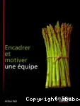 Encadrer et motiver une équipe; trad. de l'anglais par Florence Josquin