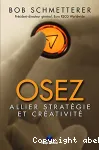 Osez allier stratégie et créativité; trad. de l'américain par Larry Cohen