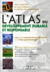 L'atlas du développement durable et responsable; préfaces de Nathalie Kosciusko-Morizet et de Yann Arthus-Bertrand