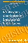 Les stratégies d'implantation logistiques de la distribution