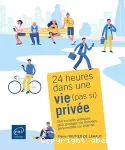 24 heures dans une vie pas si privée
