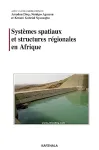 Systèmes spatiaux et structures régionales en Afrique