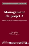 Management de projet. 3, Etudes de cas et supports de formation