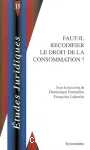 Faut-il recodifier le droit de la consommation ?