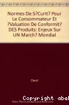 Normes de sécurité pour le consommateur et évaluation de conformité des produits