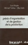 Précis d'organisation et de gestion de la production