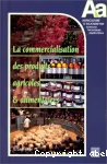 La commercialisation des produits agricoles et agro-alimentaires