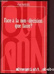 Face à la non-décision, que faire?