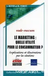 Le marketing, quelle utilité pour le consommateur ?