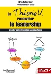 La théorie U, renouveler le leadership