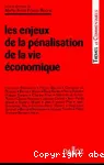 Les enjeux de la pénalisation de la vie économique