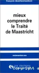 Mieux comprendre le Traité de Maastricht