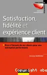 Satisfaction, fidélité et expérience client