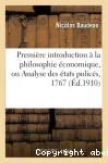 Première introduction à la philosophie économique, ou Analyse des états policés, 1767